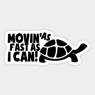 Movin As Fast As I Can Sticker